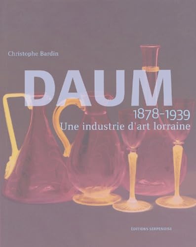 Daum 1878-1939: Une industrie d'art lorraine book