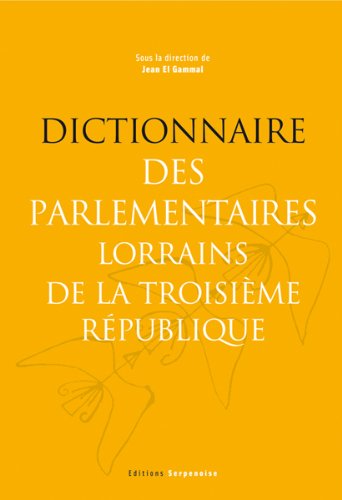 DICTIONNAIRE DES PARLEMENTAIRES LORRAINS IIIè REPUBLIQUE Books