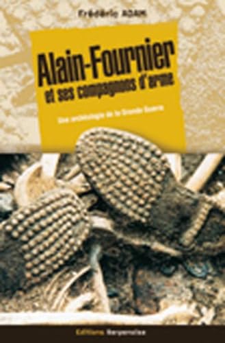 Alain-Fournier et ses compagnons d'arme: Une archéologie de la Grande-Guerre, la dernière journée French history