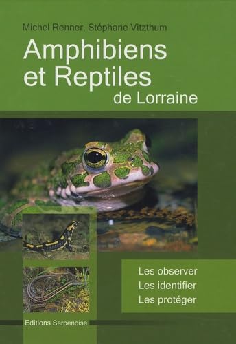 Amphibiens et reptiles de Lorraine: Les observer, les identifier, les protéger book