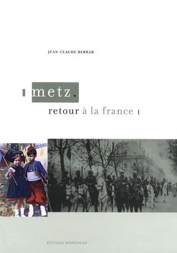 METZ RETOUR A LA FRANCE Politics & History