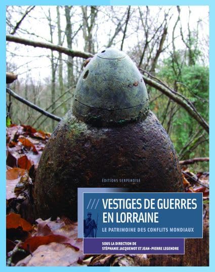 Vestiges de guerres: Le patrimoine archéologique des conflits mondiaux Politics & History