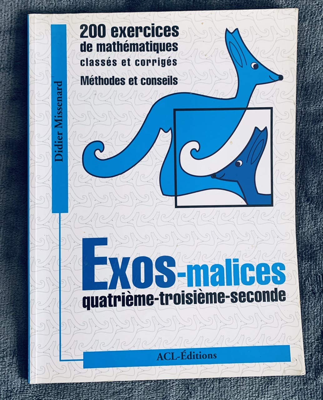 Exos-malices: Quatrième, troisième, seconde, 200 exercices de mathématiques classés et corrigés, les méthodes pour les résoudre book