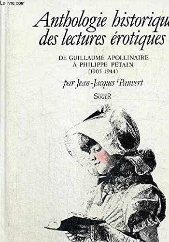 Anthologie historique des lectures érotiques. Vol. 3. De Guillaume Apollinaire à Philippe Pétain : 1905-1944 book