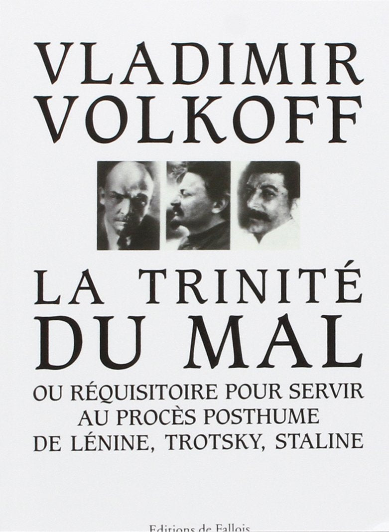La Trinité du mal ou Réquisitoire pour servir au procès posthume de Lénine, Trotsky, Staline book