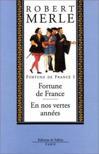 Fortune de France. Vol. 1. Fortune de France. En nos vertes années Contemporary literature