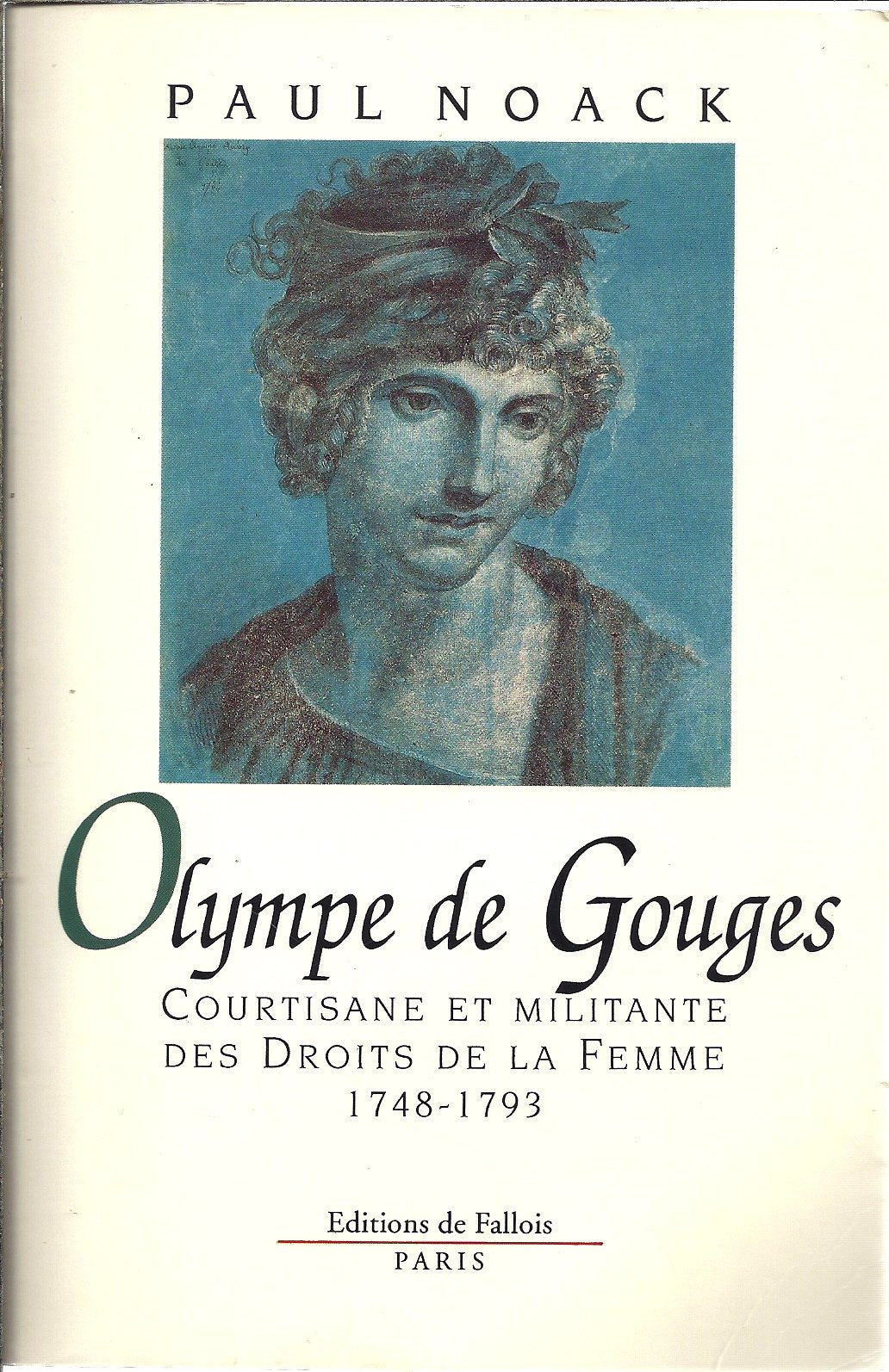 Olympe de Gouges : courtisane et militante des droits de la femme, 1748-1793 Books