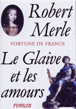 Fortune de France. Vol. 13. Le glaive et les amours Contemporary literature