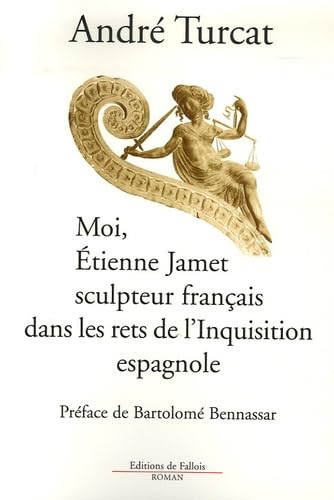 Moi Etienne Jamet sculpteur français dans les rets de l'inquisition espagnole book