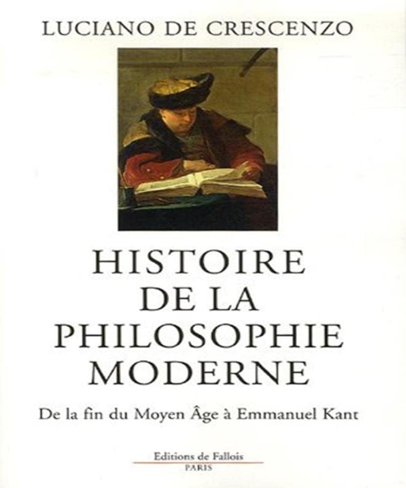 Histoire de la philosophique moderne: De la fin du Moyen Age à Emmanuel Kant book