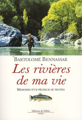 Les rivières de ma vie: Mémoires d'un pêcheur de truites book