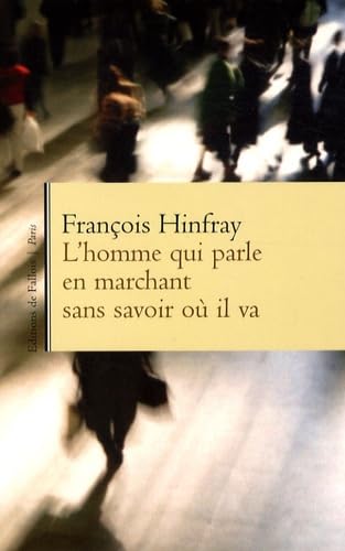 L'homme qui parle en marchant sans savoir où il va Contemporary literature