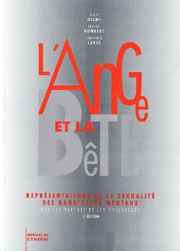 L'ange et la bête : représentations de la sexualité des handicapés mentaux par les parents et les éducateurs Politics & History