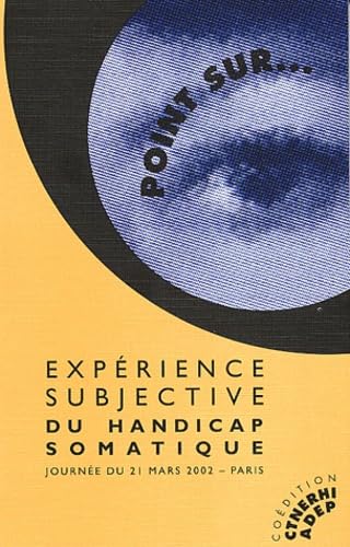 Expérience subjective du handicap somatique : Journée du 21 mars 2002 - Paris book
