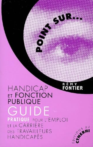 Handicap et fonction publique : Guide pratique pour l'emploi et la carrière des travailleurs handicapés book