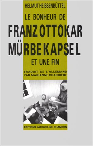 Bonheur de franz ottokar murbekapsel et une fin (Le): [nouvelles Contemporary literature