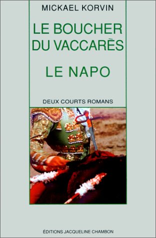 Le Boucher du Vaccares - Le Napo. Deux histoires camarguaises, cruelles et joyeuses book