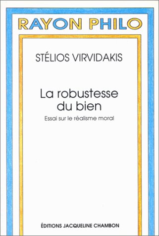 La robustesse du bien : essai sur le réalisme moral book