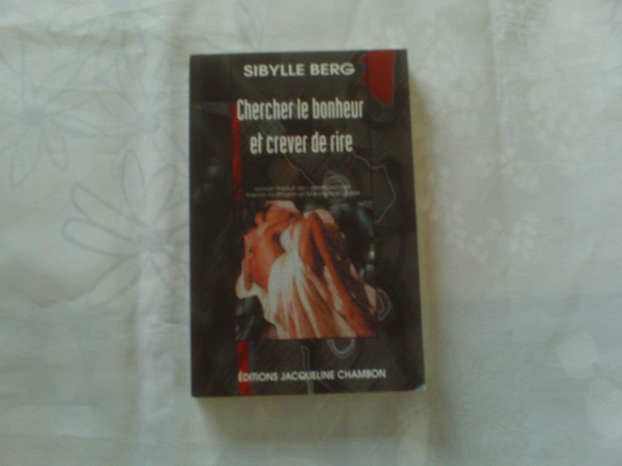 CHERCHER LE BONHEUR ET CREUVER DE RIRE book