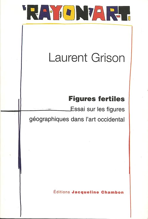 Figures fertiles : Essai sur les figures géographiques dans l'art occidental book