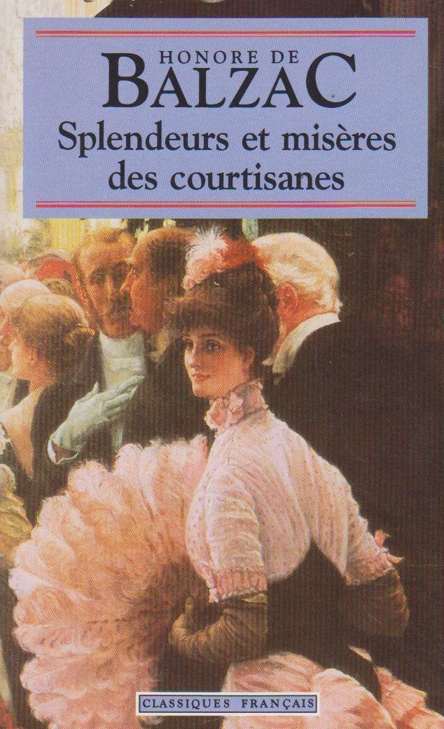 Splendeurs Et Miseres Des Courtisanes (Classiques Francais) Books