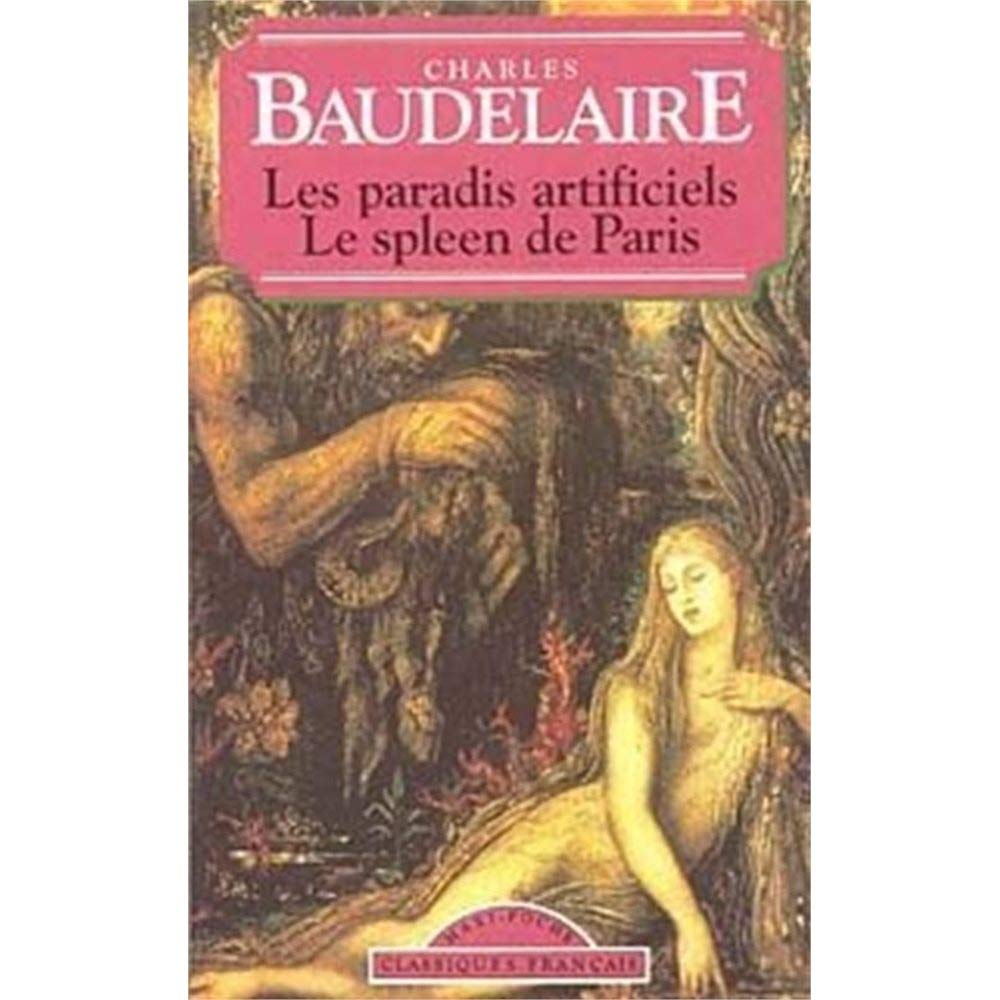 Spleen De Paris AND Paradis Artificiel (Classiques Francais) Books