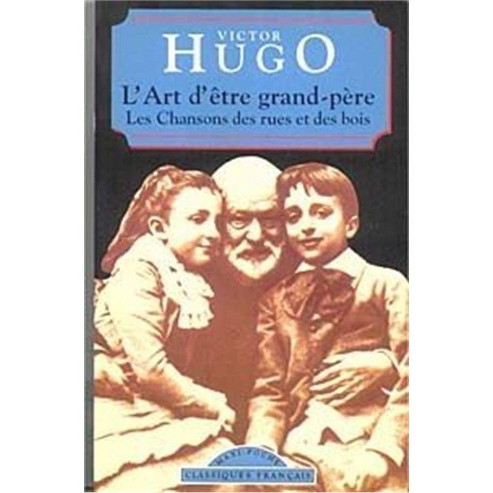 Classiques Francais: L'Art d'être Grand-Père - Les chansons des rues et des bois Books