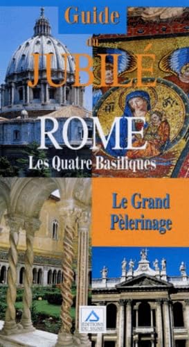 Guide Du Jubile Rome. Les Quatre Basiliques, Le Grand Pelerinage book