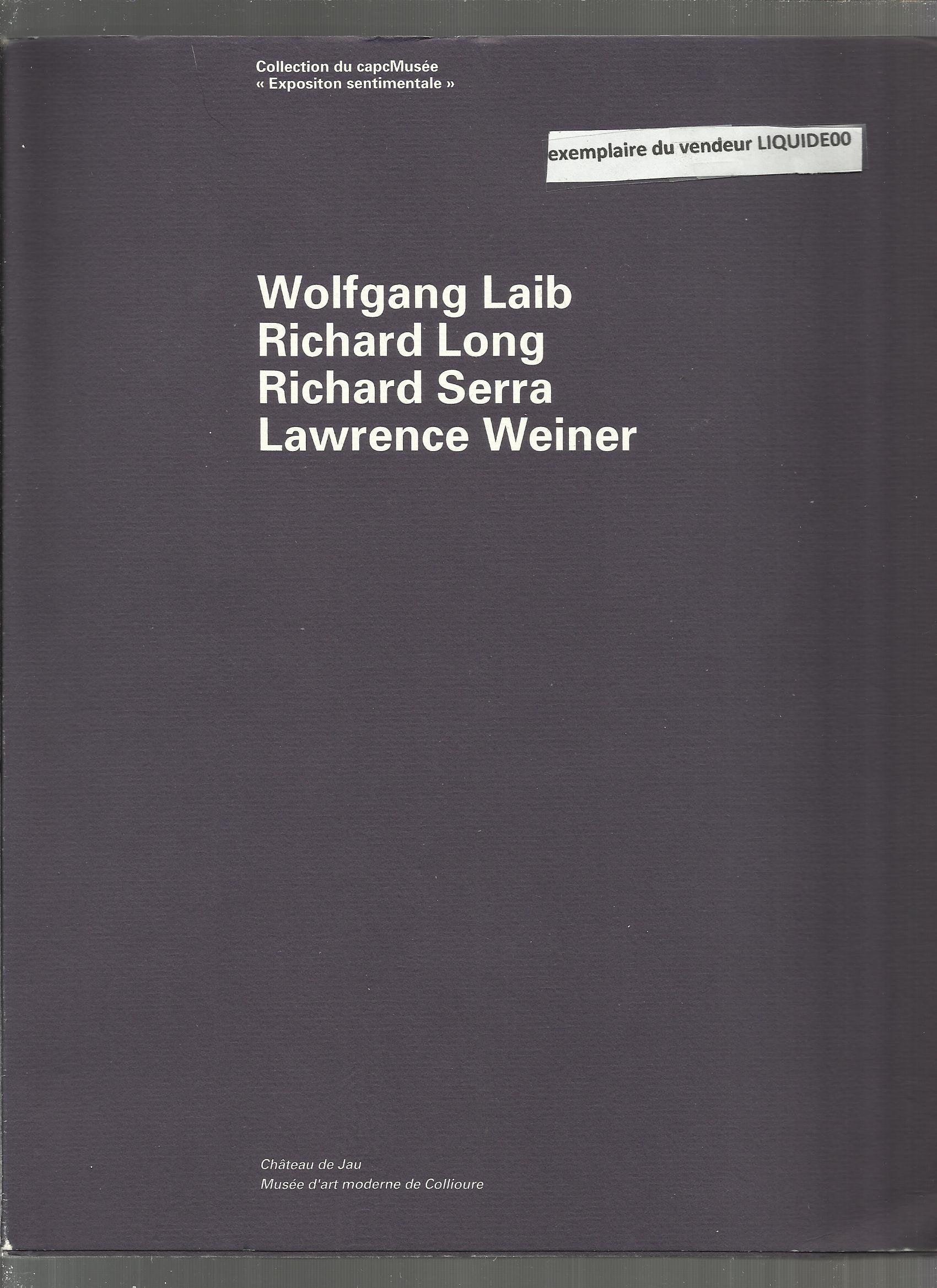 Wolfgang laib, richard long, richard serra, lawrence weiner / du 26 juin au 30 septembre 1992, chate book