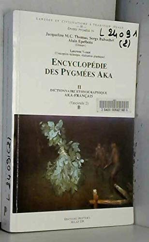Encyclopédie des Pygmées Aka : techniques, langage et société des chasseurs-cueilleurs de la forêt centrafricaine (Sud-Centrafrique et Nord-Congo). Vol. 2-2. Dictionnaire ethnographique aka-français, langue bantu : b book