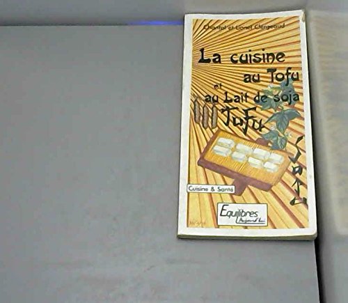 La Cuisine au tofu et lait de soja (Cuisine et santé) book