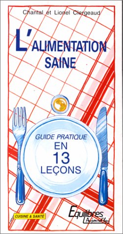 L'alimentation saine en 13 lecons : guide pratique book