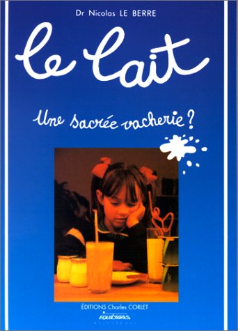 Le Lait... une sacrée vacherie ? : observations, réflexions, expérimentations Books