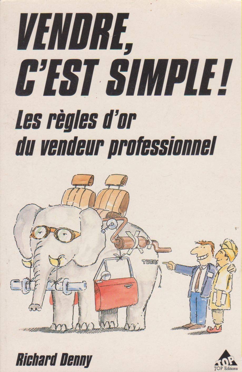 Vendre, c'est simple !: Les règles d'or qui feront de vous un vendeur professionnel book