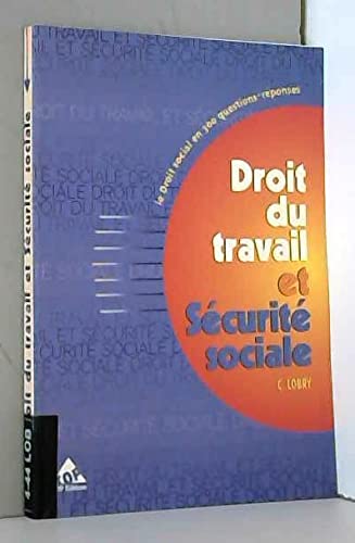 Droit du travail et sécurité sociale: Le droit social en 300 questions-réponses book