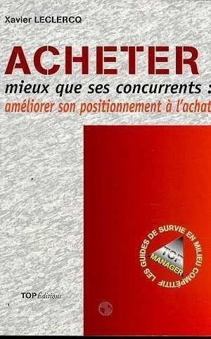 Acheter Mieux Que Ses Concurrents : Ameliorer Son Positionnement A L'Achat Books