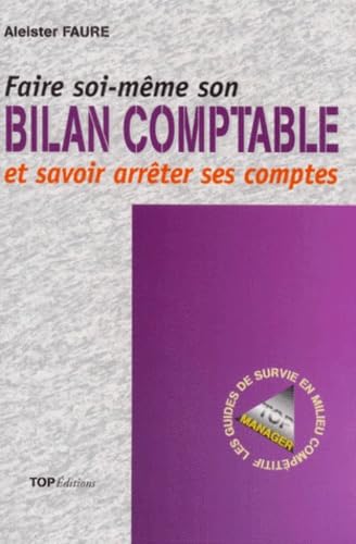 Faire Soi-Meme Son Bilan Comptable Et Savoir Arreter Ses Comptes book