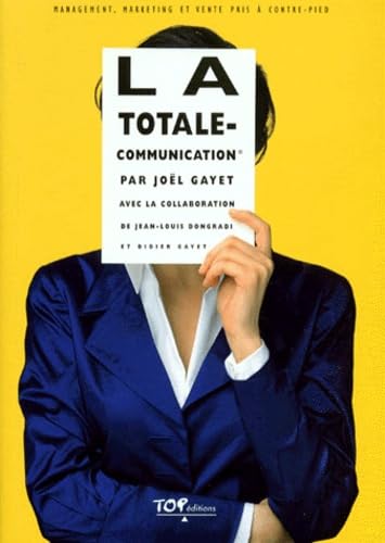 La Totale-Communication. Management, Marketing Et Vente Pris A Contre-Pied book