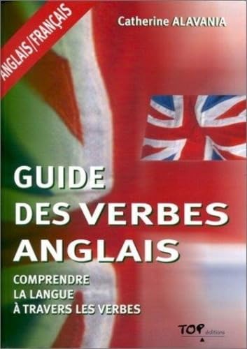 Guide des verbes anglais-français: Comprendre la langue à travers les verbes Foreign Languages ​​& Dictionaries