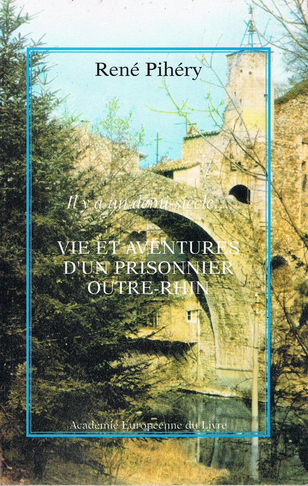 Il y a un demi-siècle ... Vie et aventures d'un prisonnier outre-Rhin Books