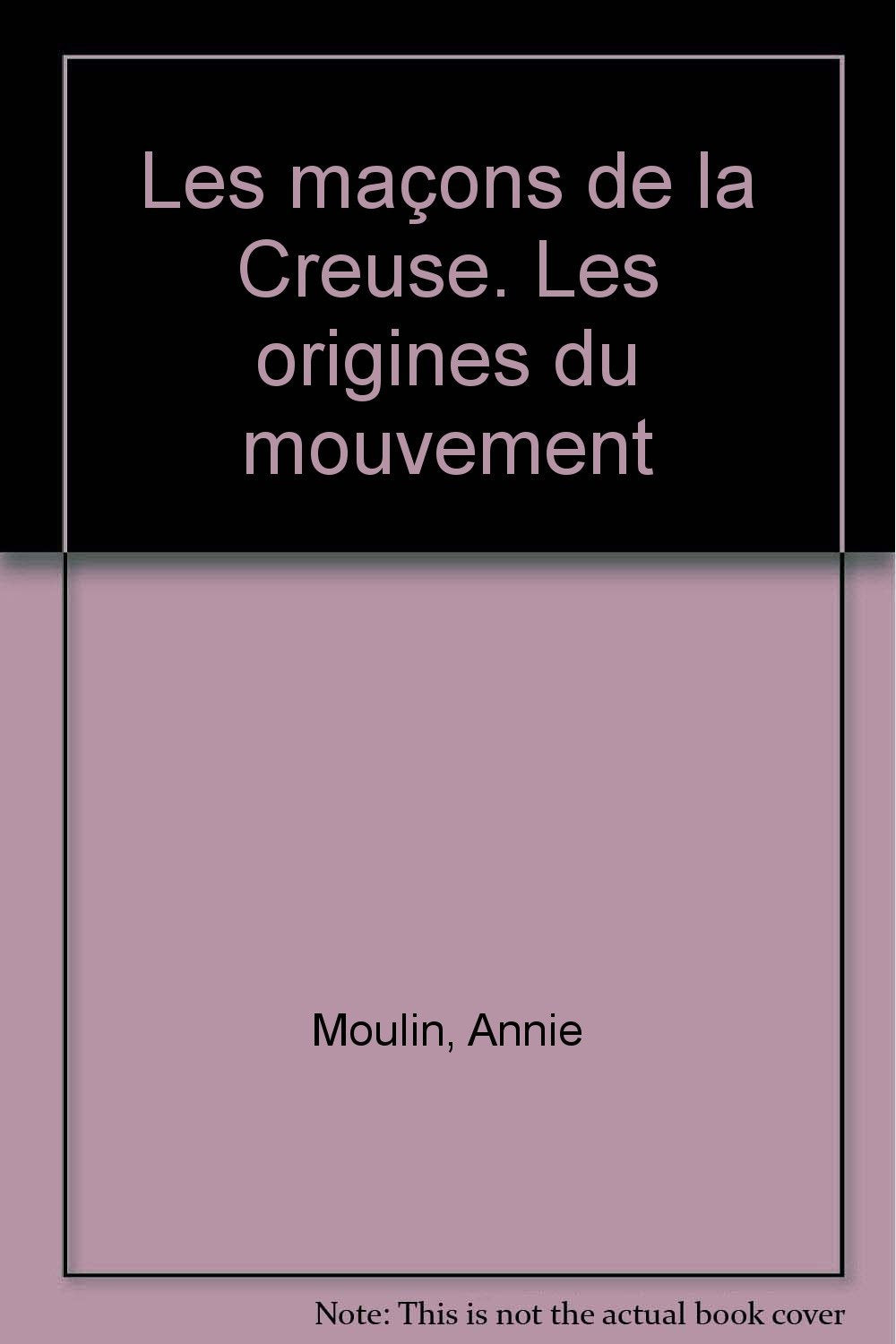 Les Maçons de la Creuse : les origines du mouvement Politics & History