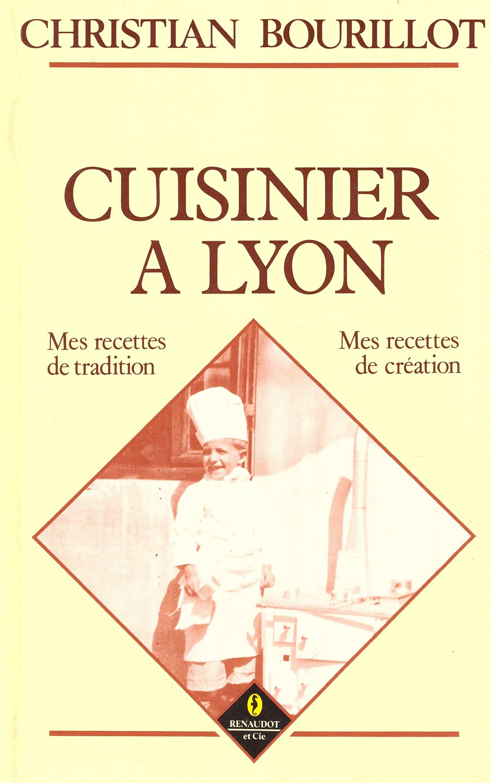 Cuisinier a lyon:mes recettes de tradition mes recettes de creation 1989br Books