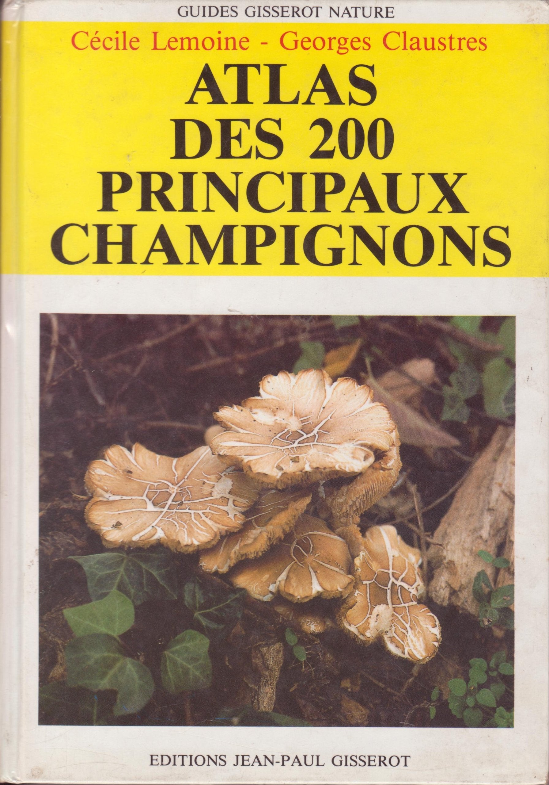 Atlas des 200 principaux champignons (Guides Gisserot nature) Books