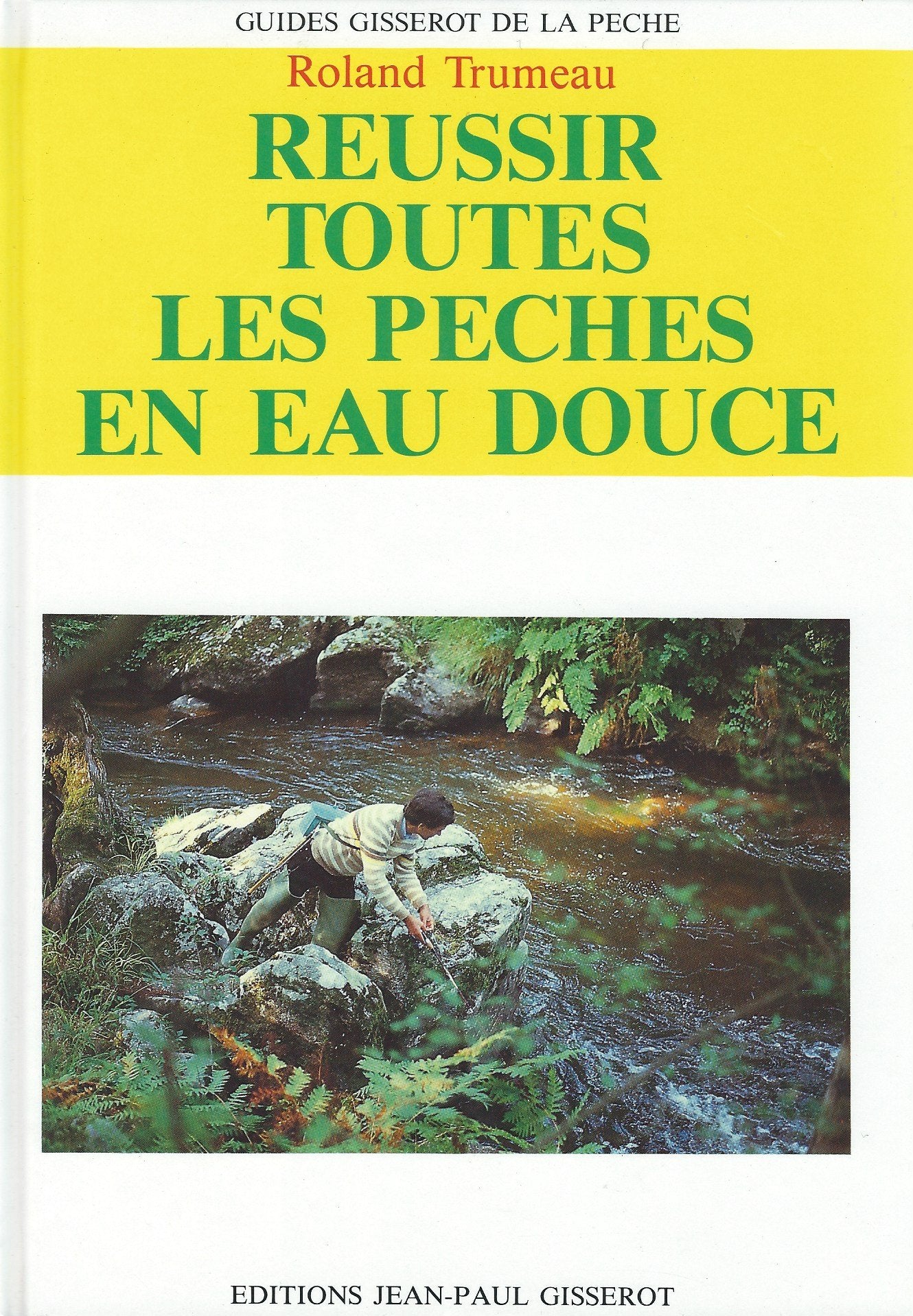 Réussir toutes les pêches en eau douce book