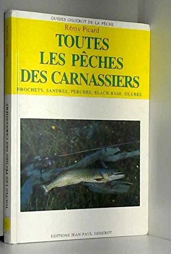 Toutes les pêches des carnassiers : brochets, sandres, perches, black-bass, silures Leisure, Home & Garden