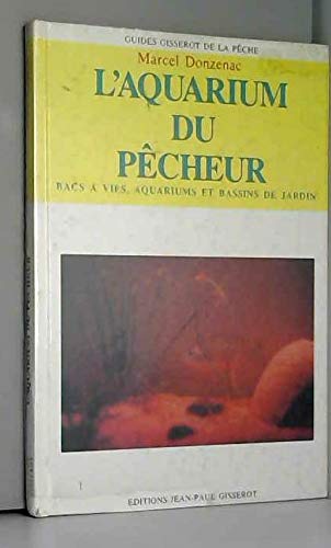 L'aquarium du pêcheur : bacs à vifs, aquariums et bassins de jardin Leisure, Home & Garden