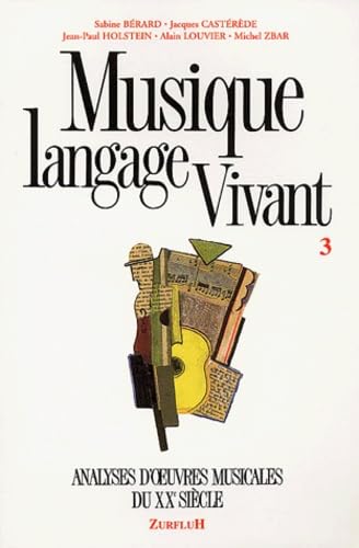 Musique langage vivant: Tome 3, Analyse d'oeuvres musicales du XXe siècle Books