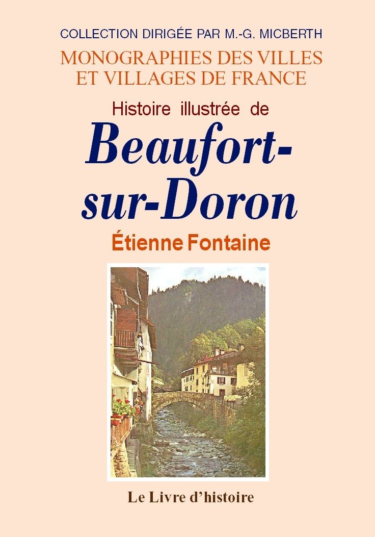 BEAUFORT-SUR-DORON (HISTOIRE ILLUSTREE DE) Politics & History