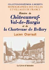 Histoire de Châteauneuf-Val-de-Bargis et de la chartreuse de Bellary Politics & History