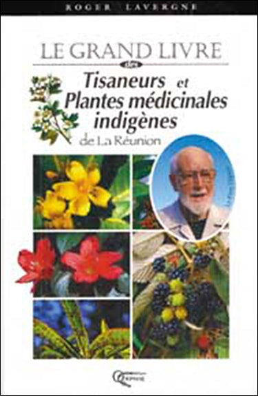 Le grand livre des tisaneurs et plantes médicinales indigènes : l'île de La Réunion Books